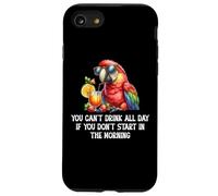 You Cant Drink All Day Drinking Parrot Start in The Morning Coque pour iPhone SE (2020) / 7/8