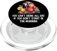 You Cant Drink All Day Drinking Parrot Start in The Morning PopSockets PopGrip pour MagSafe