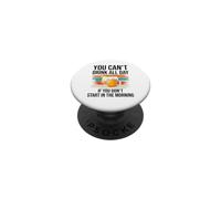 You Cant Drink All Day If You Dont Start in The Morning Beer PopSockets PopGrip Adhésif