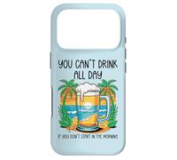 You Can't Drink All Day If You Don't Start in The Morning Coque pour iPhone 17 Pro