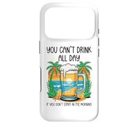 You Can't Drink All Day If You Don't Start in The Morning Coque pour iPhone 17 Pro