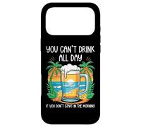 You Can't Drink All Day If You Don't Start in The Morning Coque pour iPhone 17 Pro Max
