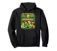 You Cant Drink All Day St Patricks Day Funny Irish Drinking Sweat à Capuche