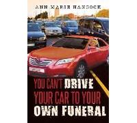 You Can't Drive Your Car To Your Own Funeral
