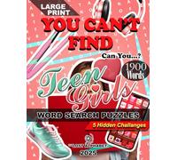 YOU CAN'T FIND... Can You...! Teen Girls; Word Search Puzzles: 76 Fun & Themed Puzzles for Teen Girls + 5 Secret Challenges; 1900 words + 8 Colouring Pages (2025 Edition) Large print