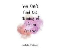 You Can't Find The Meaning Of Life On Amazon