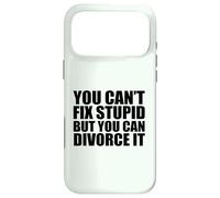You Can't Fix Stupide But You Can Divorce it Divorced AF Meme Coque pour iPhone 17 Pro Max