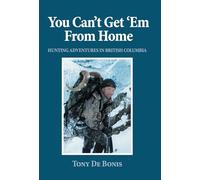 You Can't Get 'Em From Home: Hunting Adventures in British Columbia