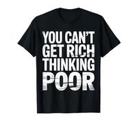 You Can't Get Rich Thinking Poor Ambition de Richesse |- T-Shirt