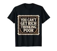 You Can't Get Rich Thinking Poor Ambition de Richesse - T-Shirt