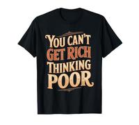You Can't Get Rich Thinking Poor Ambition de Richesse T-Shirt
