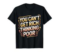 You Can't Get Rich Thinking Poor Ambition de Richesse - T-Shirt