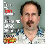 You Can't Handle The Annoying Music Show CD With Jim Nayder And A Forward By Suze Orman! (US Import) [DE Import] [Import anglais]