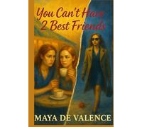 You Can't Have 2 Best Friends: A Glamorous Boarding School Story of Secrets, Loyalty, and What It Means to Be a Friend