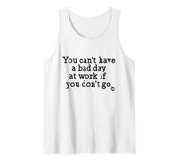 You Can't Have A Bad Day At Work Funny Débardeur