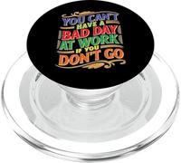 You Can't Have A Bad Day at Work If You Don't Go PopSockets PopGrip pour MagSafe