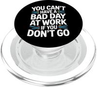 You Can't Have A Bad Day at Work If You Don't Go - PopSockets PopGrip pour MagSafe