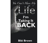 You Can't Have My Life: I'm Taking It Back