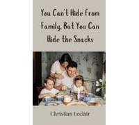 You Can't Hide From Family, But You Can Hide The Snacks