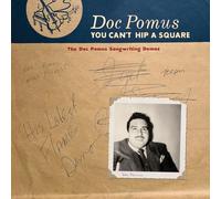 Doc Pomus – You Can't Hip a Square: the Doc Pomus Songwriting d