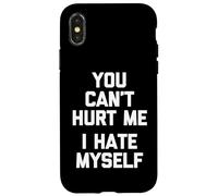 You Can't Hurt Me (I Hate Myself) - Saying Sarcastique drôle Coque pour iPhone X/XS