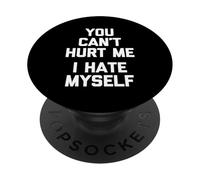 You Can't Hurt Me (I Hate Myself) - Saying Sarcastique drôle PopSockets PopGrip Adhésif