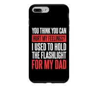 You Can't Hurt My Feelings I Used to Hold Flashlight Dad Coque pour iPhone 7 Plus/8 Plus