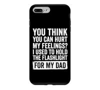 You Can't Hurt My Feelings I Used to Hold Flashlight Dad Coque pour iPhone 7 Plus/8 Plus
