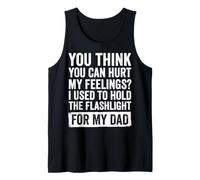 You Can't Hurt My Feelings I Used to Hold Flashlight Dad Débardeur