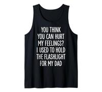 You Can't Hurt My Feelings I Used to Hold Flashlight Dad Débardeur