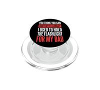 You Can't Hurt My Feelings I Used to Hold Flashlight Dad PopSockets PopGrip pour MagSafe