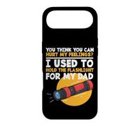 You Can't Hurt My Feelings Used to Hold The Flashlight Dad Coque pour iPhone Air