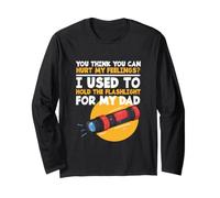You Can't Hurt My Feelings Used to Hold The Flashlight Dad Manche Longue