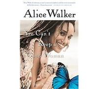 You Can't Keep a Good Woman Down Alice Walker (Auteur)