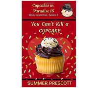 You Can't Kill A Cupcake: Cupcakes In Paradise, The Final Chapter