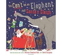You Can't Let an Elephant Pull Santa's Sleigh: A hilarious story of Christmas chaos!