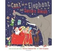 You Can't Let an Elephant Pull Santa's Sleigh: A hilarious story of Christmas chaos!