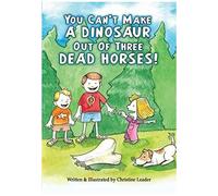 You Can't Make A Dinosaur Out Of Three Dead Horses