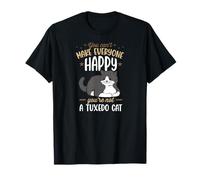 You Can't Make Everyone Happy You're Not A Smoking Cat T-Shirt