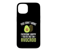 You Can't Make Everyone Happy You're Not an Avocado Coque pour iPhone 13