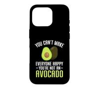 You Can't Make Everyone Happy You're Not an Avocado Coque pour iPhone 16 Pro