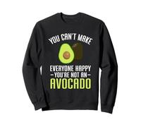 You Can't Make Everyone Happy You're Not an Avocado Sweatshirt