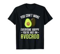 You Can't Make Everyone Happy You're Not an Avocado T-Shirt