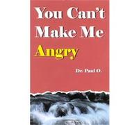 You Can't Make Me Angry Paul . O. (Auteur)