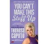 You Cant Make This Stuff Up LifeChanging Lessons from Heaven by Theresa Caputo Theresa Caputo (Auteur)