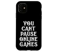 You Can't puse Online Games Meme Gift for Online FPS Gamers Coque pour iPhone 11