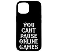 You Can't puse Online Games Meme Gift for Online FPS Gamers Coque pour iPhone 15