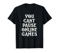 You Can't puse Online Games Meme Gift for Online FPS Gamers T-Shirt