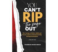 You Can't Rip The Page Out: The Courage to Believe, Build, and Become Again in Entrepreneurship Through Redemption