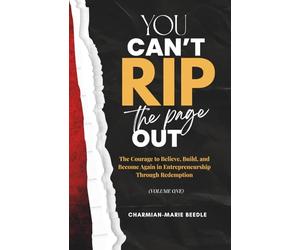 You Can't Rip The Page Out: The Courage to Believe, Build, and Become Again in Entrepreneurship Through Redemption